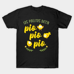 Los pollitos dicen - pio pio pio T-Shirt